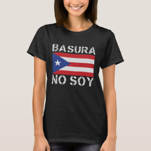 Basura No Soy Puerto Rico Flagga Boricua T Shirt