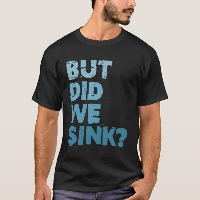 Båt, men hade vi sjunkit Flatboat Pontoon kapten F T Shirt (Framsida)