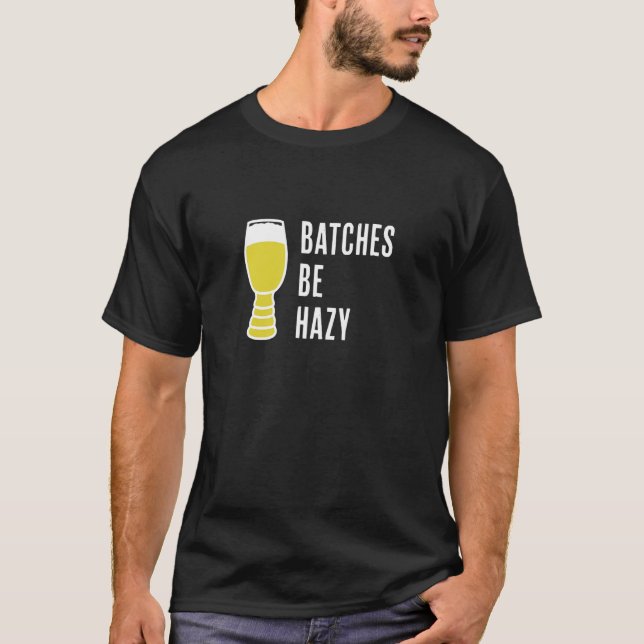 Batches Be Hazy   Fun Craft Beer Ipa   Hazy Ipa Fa T Shirt (Framsida)