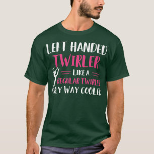 Baton Twirling Lämnat Handed Twirler Funny Majoret T Shirt