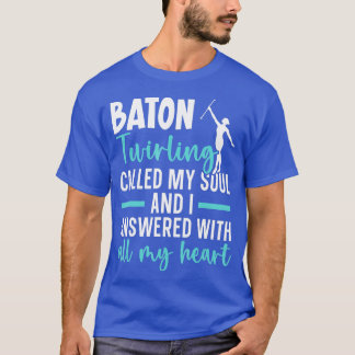 Baton wirling Gymnastics Majorette Baton wirler T Shirt