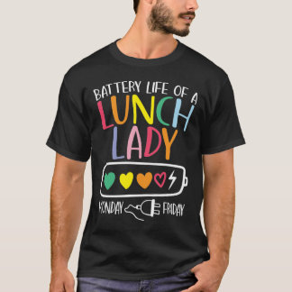 Battery Life of a Lunch Lady T Shirt