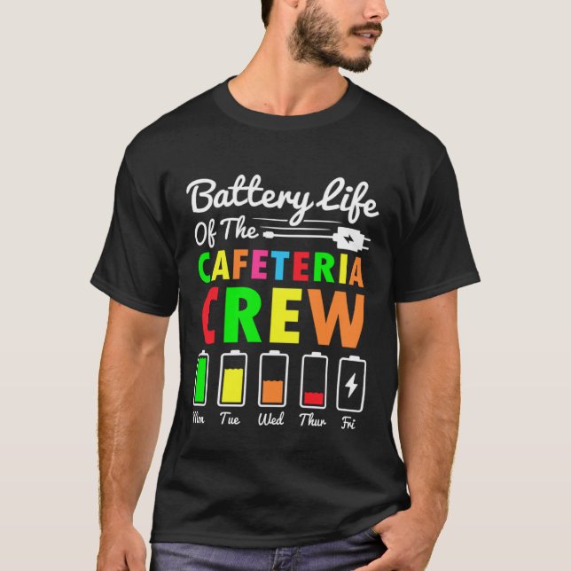Battery Life of the Cafeteria Crew Cafeteria Schoo T Shirt (Framsida)