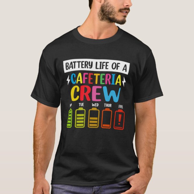 Battery Life of the Cafeteria Crew Cafeteria Schoo T Shirt (Framsida)