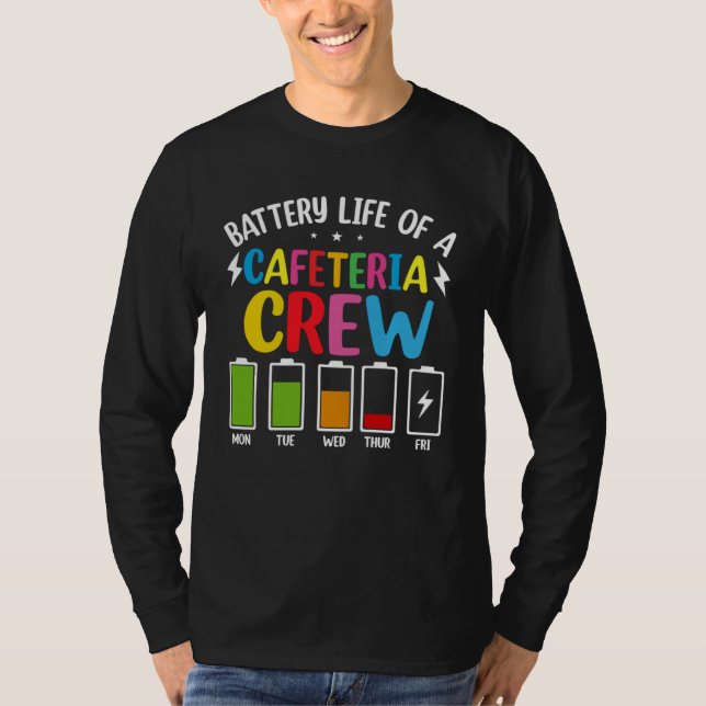 Battery Life of the Cafeteria Crew Cafeteria Schoo T Shirt (Framsida)