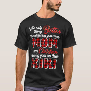 Bättre än att ha dig som Mamma, är att barn har mi T Shirt