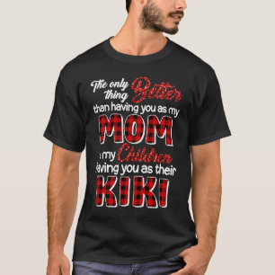 Bättre än att ha dig som Mamma, är att barn har mi T Shirt