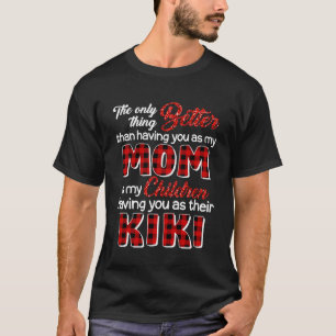 Bättre än att ha dig som Mamma, är att barn har mi T Shirt