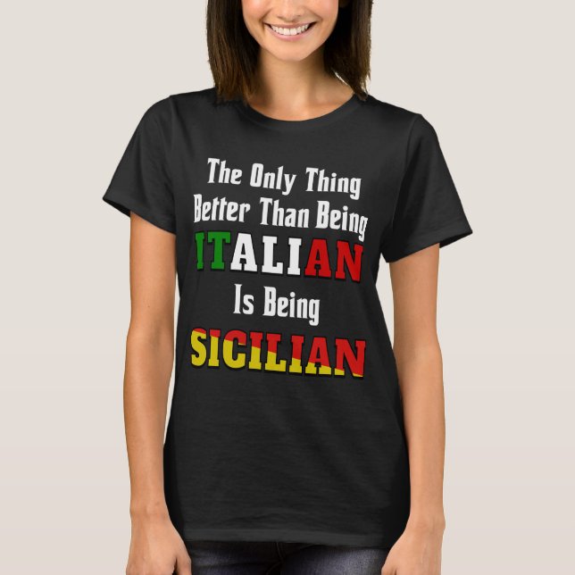 Bättre än att vara italienare är sicilianska t shirt (Framsida)