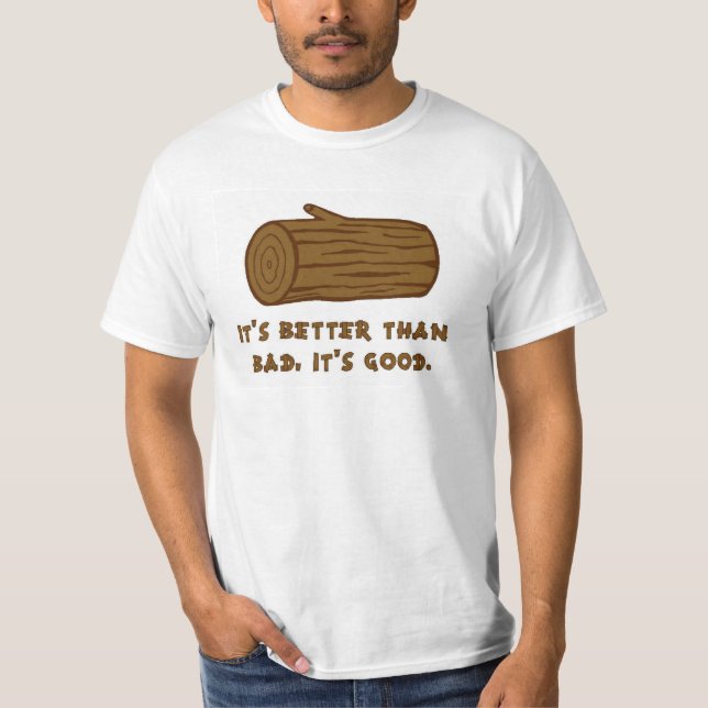 Bättre än dåligan, är det bra tee shirt (Framsida)