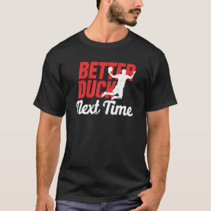 Bättre Anka nästa gång Dodgeball Player Manar T Shirt