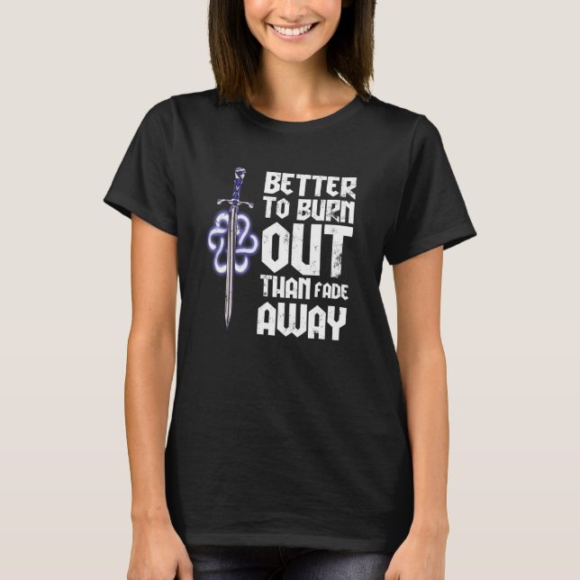Bättre att bränna ut än att tona bort t shirt (Framsida)