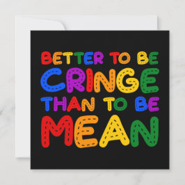 Bättre att vara Cringe än att vara Elak Inbjudningar