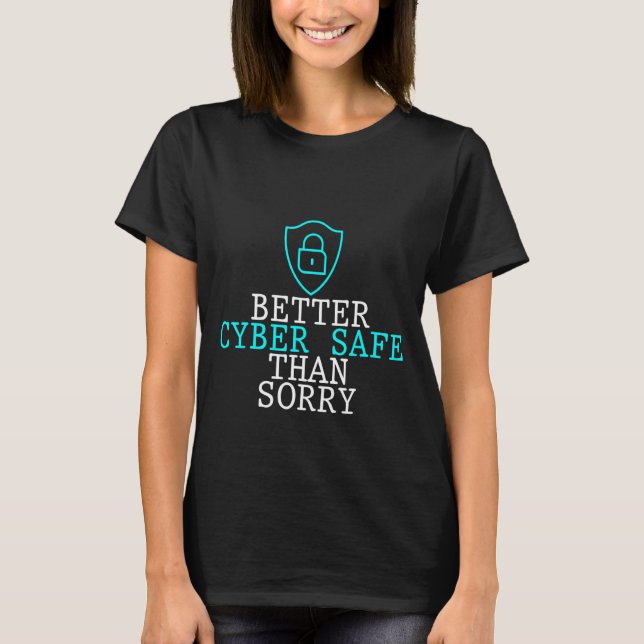 Bättre cybersäker än ledsen   t shirt (Framsida)