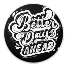 BÄTTRE DAG FRAMÅT I SVART OCH VITT keramiskt Drag Knopp