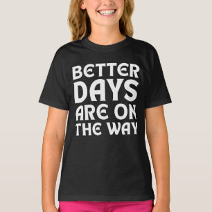 BÄTTRE DAGAR ÄR PÅ VÄG CITERAD TYPOGRAFI T SHIRT