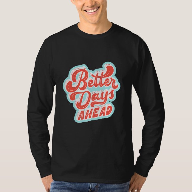 Bättre dagar framåt t shirt (Framsida)