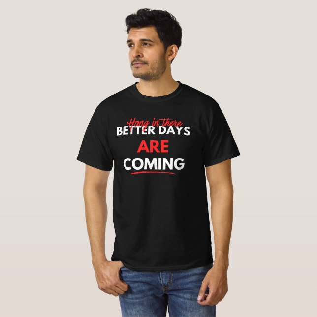 Bättre dagar kommer t shirt (Hel framsida)