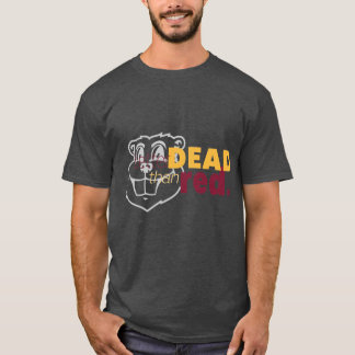 Bättre död än röd t shirt