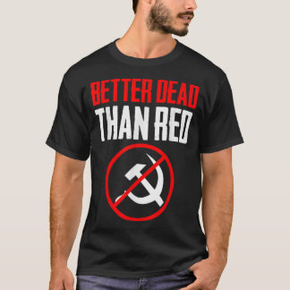 Bättre död än Röda Kallet Krig anti-kommunismens k T Shirt