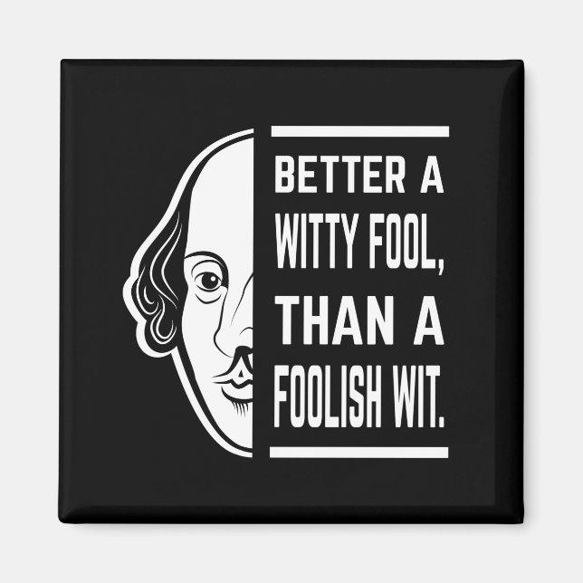 Bättre en Witty Fool Shakespeare Thespian Quote Magnet (Framsidan)