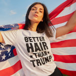 Bättre Hair än Trump Tee Shirt<br><div class="desc">Bättre Hair än Trump</div>