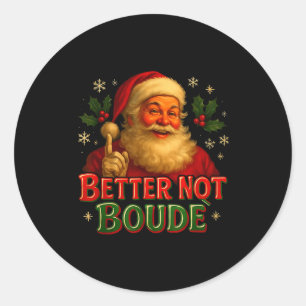 Bättre Inte Boude Rolig Cajun Jul Santa Runt Klistermärke