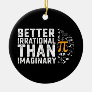 Bättre irrationell än imaginär Pi-dagsmatematik Julgransprydnad Keramik