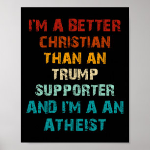Bättre kristen än någon Trump-stödjare ateist Poster