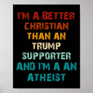 Bättre kristen än någon Trump-stödjare ateist Poster