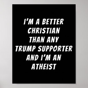 Bättre kristen än någon Trump-supporter och jag är Poster