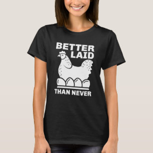 Bättre Laid än aldrig T Shirt