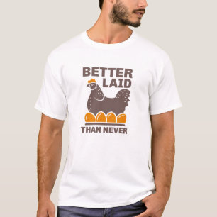 Bättre Laid än aldrig T Shirt
