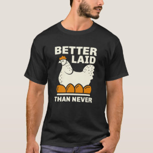 Bättre Laid än aldrig T Shirt