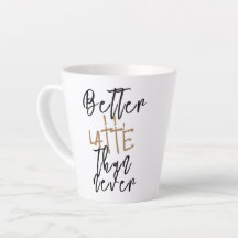 Bättre Latte Än Aldrig Mugg - Rolig Kaffe Kopp