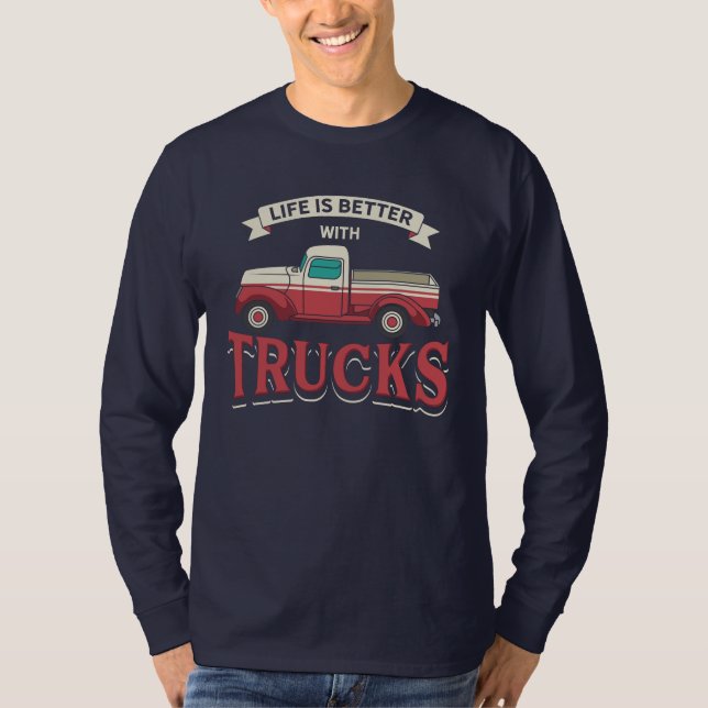 Bättre liv med Lastbilar Funny Trucker T Shirt (Framsida)