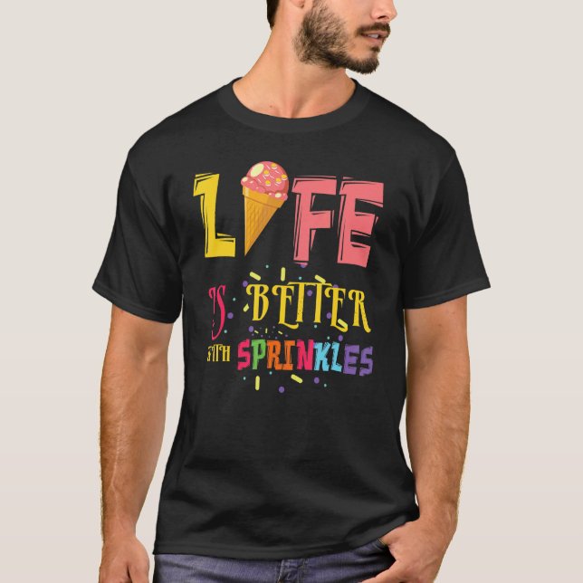 Bättre liv med Sprinkles Dessert Scoop Ice och C T Shirt (Framsida)