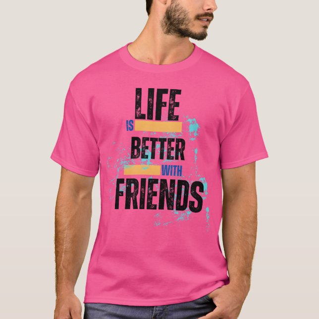 Bättre med Friendsshirt Motivationale T Shirt (Framsida)