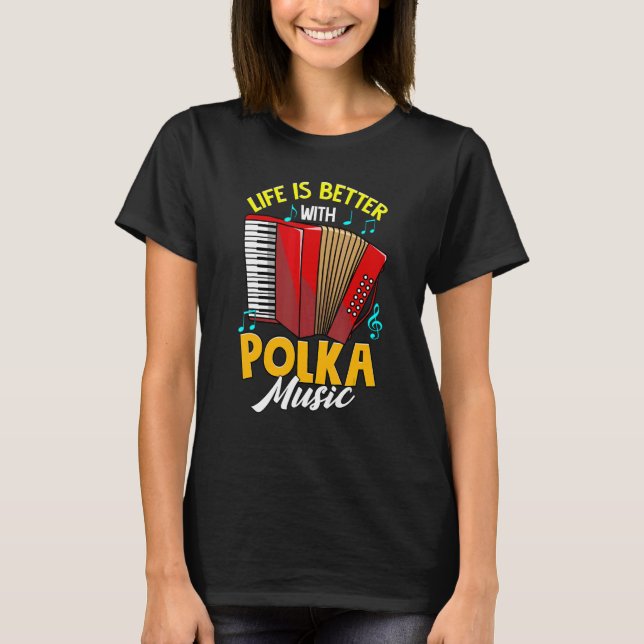 Bättre med Polka Music Accordion Polsk Prid T Shirt (Framsida)
