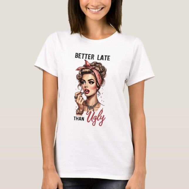 BÄTTRE SENARE ÄN UGLY T SHIRT (Framsida)