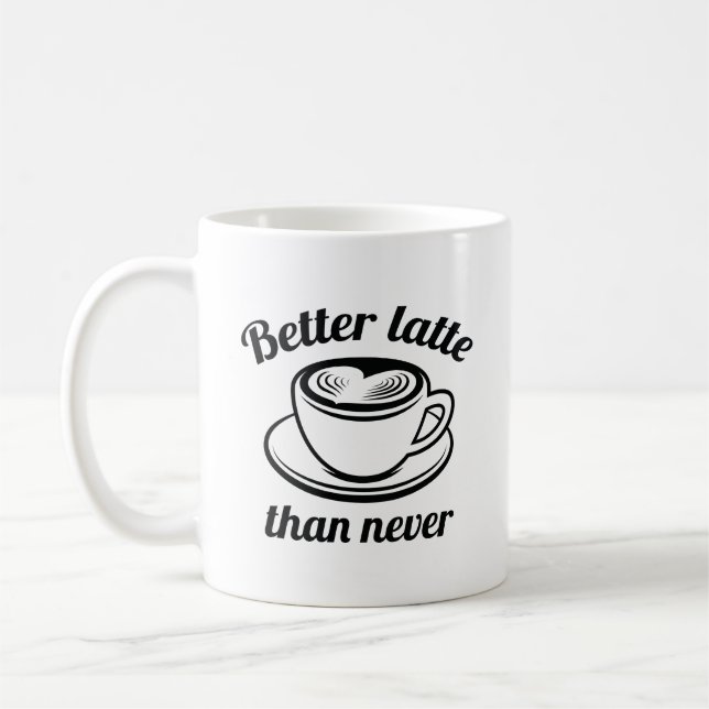 Bättre sent än aldrig latte kaffemugg (Vänster)
