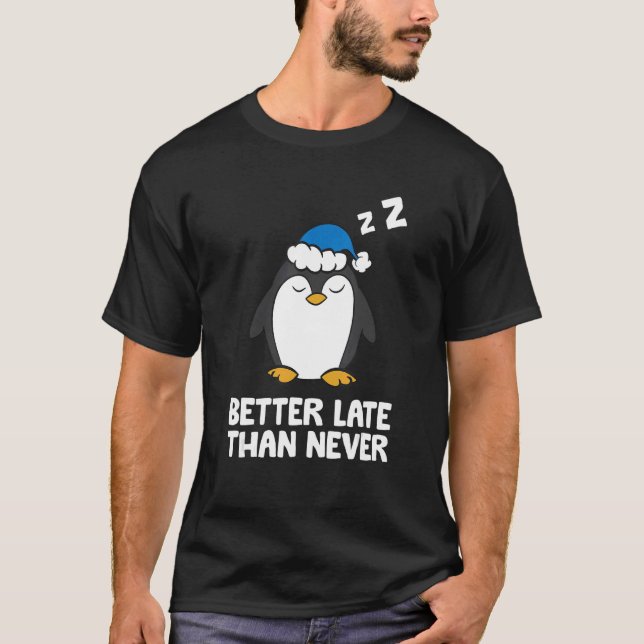 Bättre sent än aldrig Penguin T Shirt (Framsida)