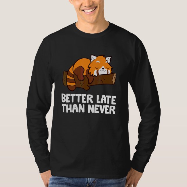 Bättre sent än aldrig Röd Panda T Shirt (Framsida)