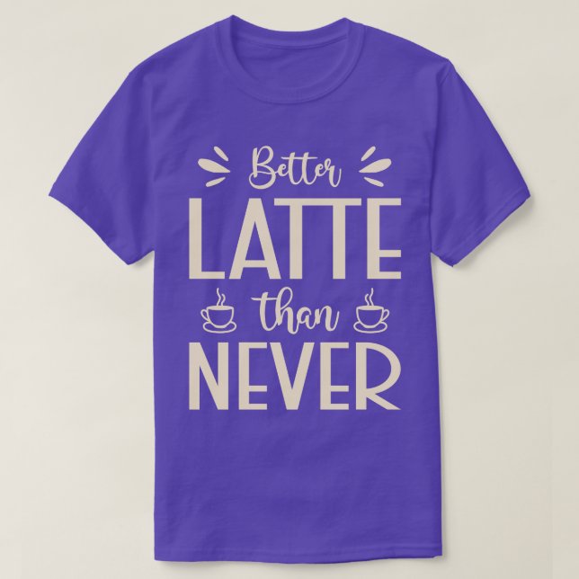 Bättre sent än aldrig, Superskojet latte Pun T Shirt (Design framsida)