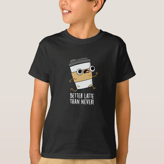 Bättre sent än den aldrig funna Coffee Pun-Mörken  T Shirt (Framsida)
