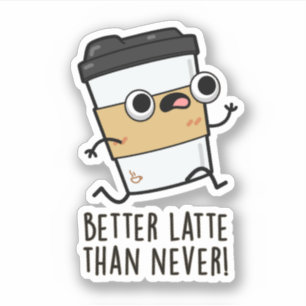 Bättre sent än den aldrig funna kaffepun klistermärken
