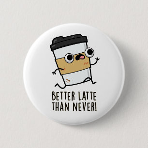 Bättre sent än den aldrig funna kaffepun knapp