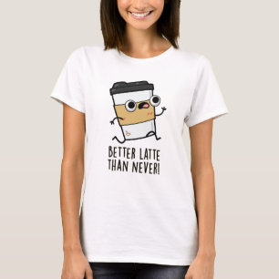 Bättre sent än den aldrig funna kaffepun t shirt