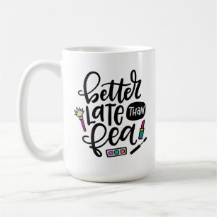 Bättre sent än fea, sjutna handskrivna kaffemugg