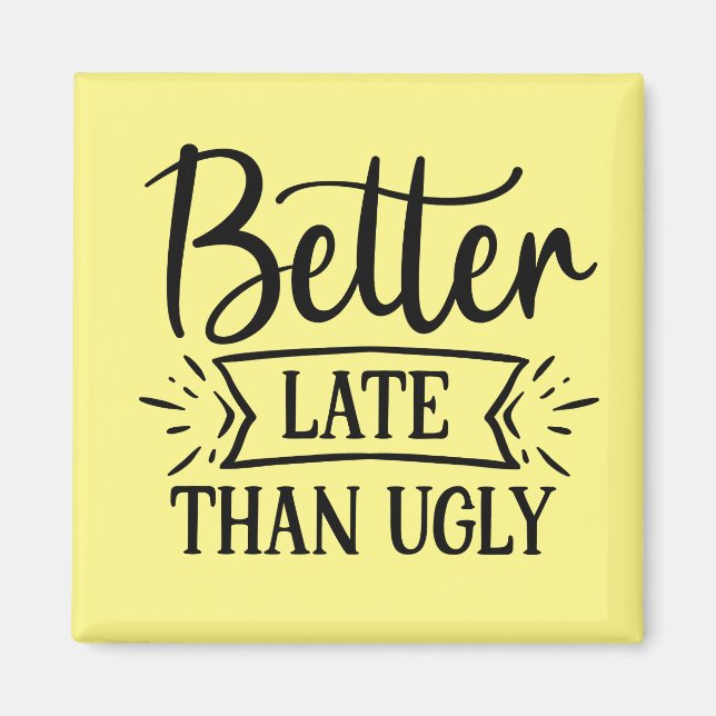 Bättre sent än ful magnet (Framsidan)